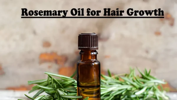 Rosemary Oil for Hair Growth